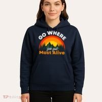 Go Where You Feel Most Alive Sunset Nature Hoodie thumb 5