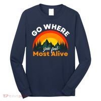 Go Where You Feel Most Alive Sunset Nature Long Sleeve Shirt thumb 0