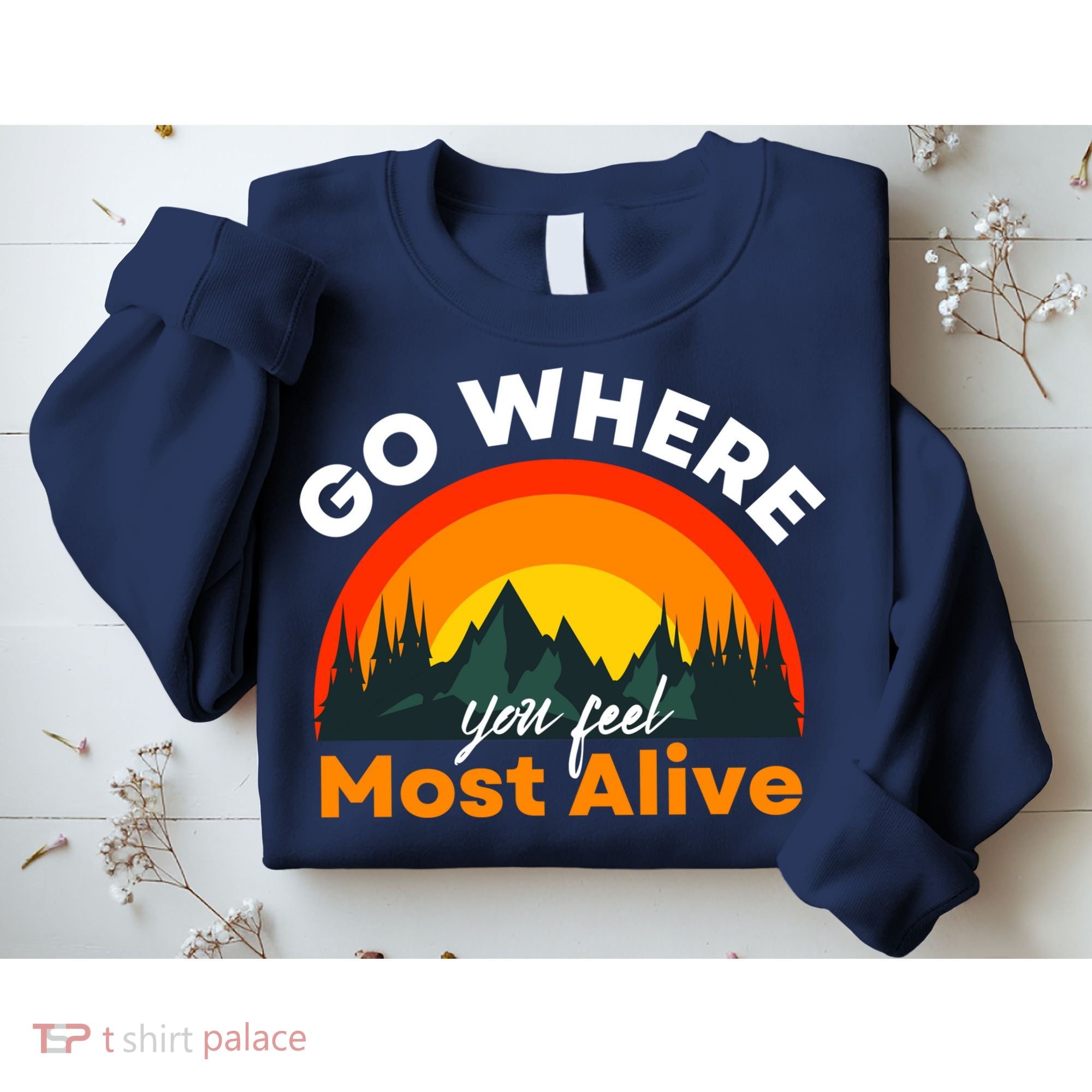 Go Where You Feel Most Alive Sunset Nature Sweatshirt