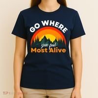 Go Where You Feel Most Alive Sunset Nature T-Shirt thumb 4