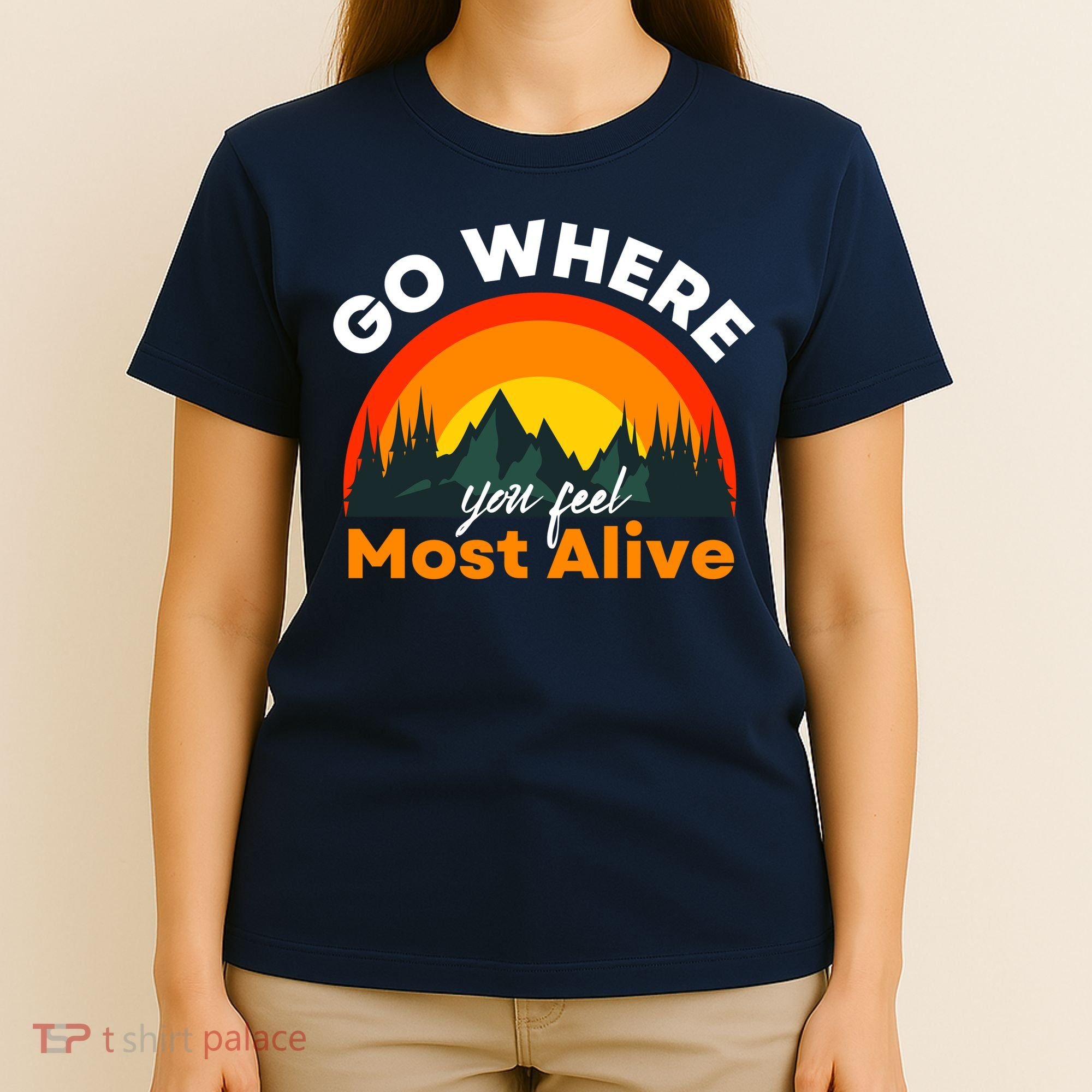 Go Where You Feel Most Alive Sunset Nature T-Shirt