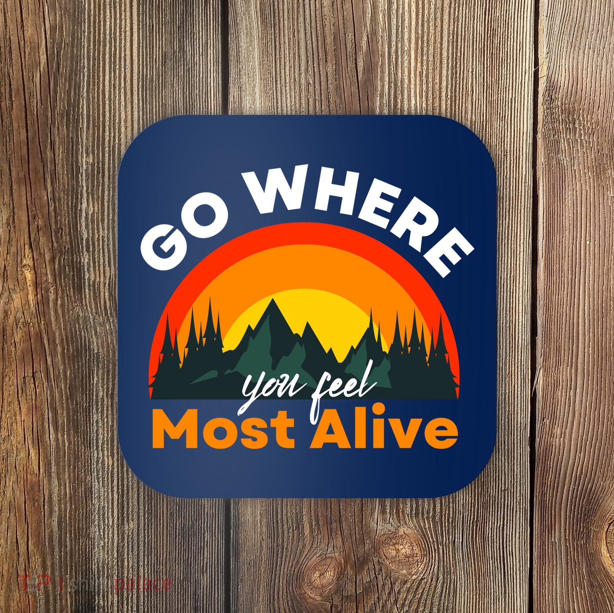 Go Where You Feel Most Alive Sunset Nature Coaster