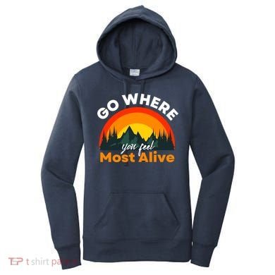 Go Where You Feel Most Alive Sunset Nature Women's Hoodie