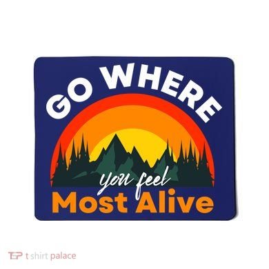 Go Where You Feel Most Alive Sunset Nature Mousepad