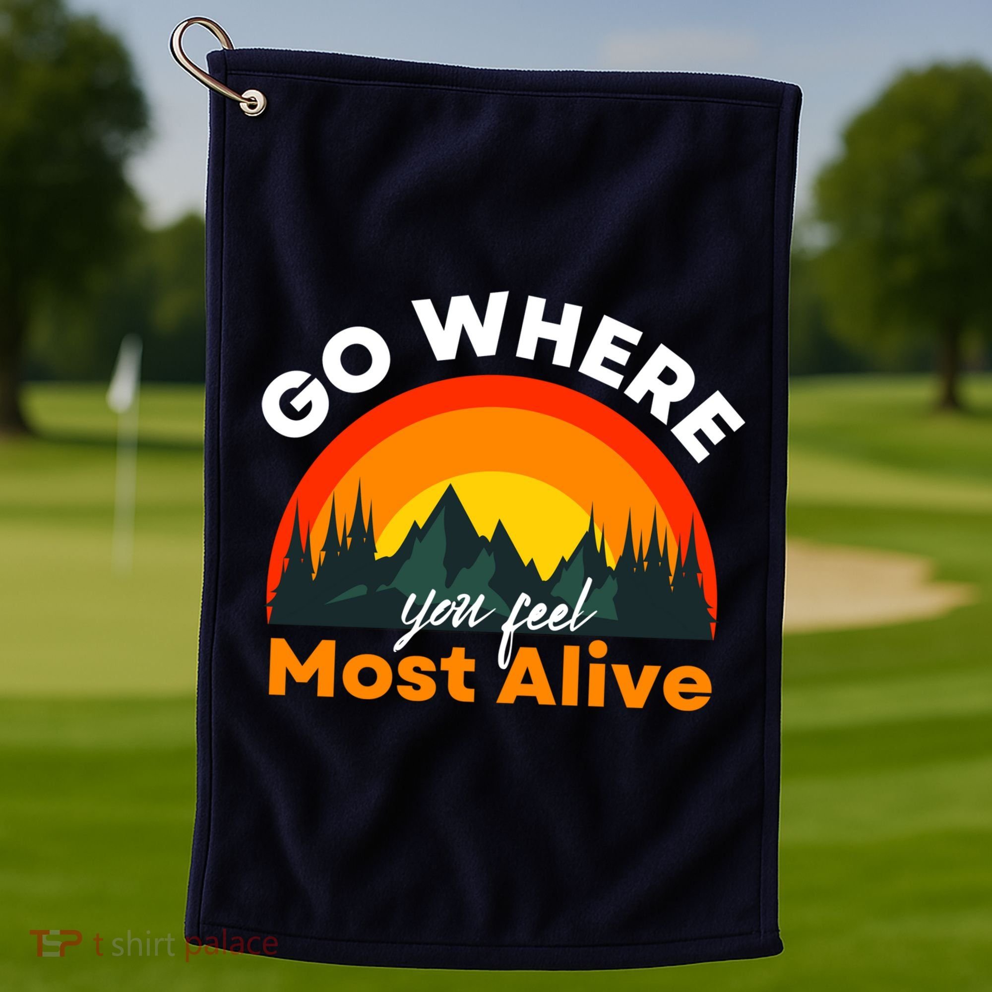 Go Where You Feel Most Alive Sunset Nature Golf Towel