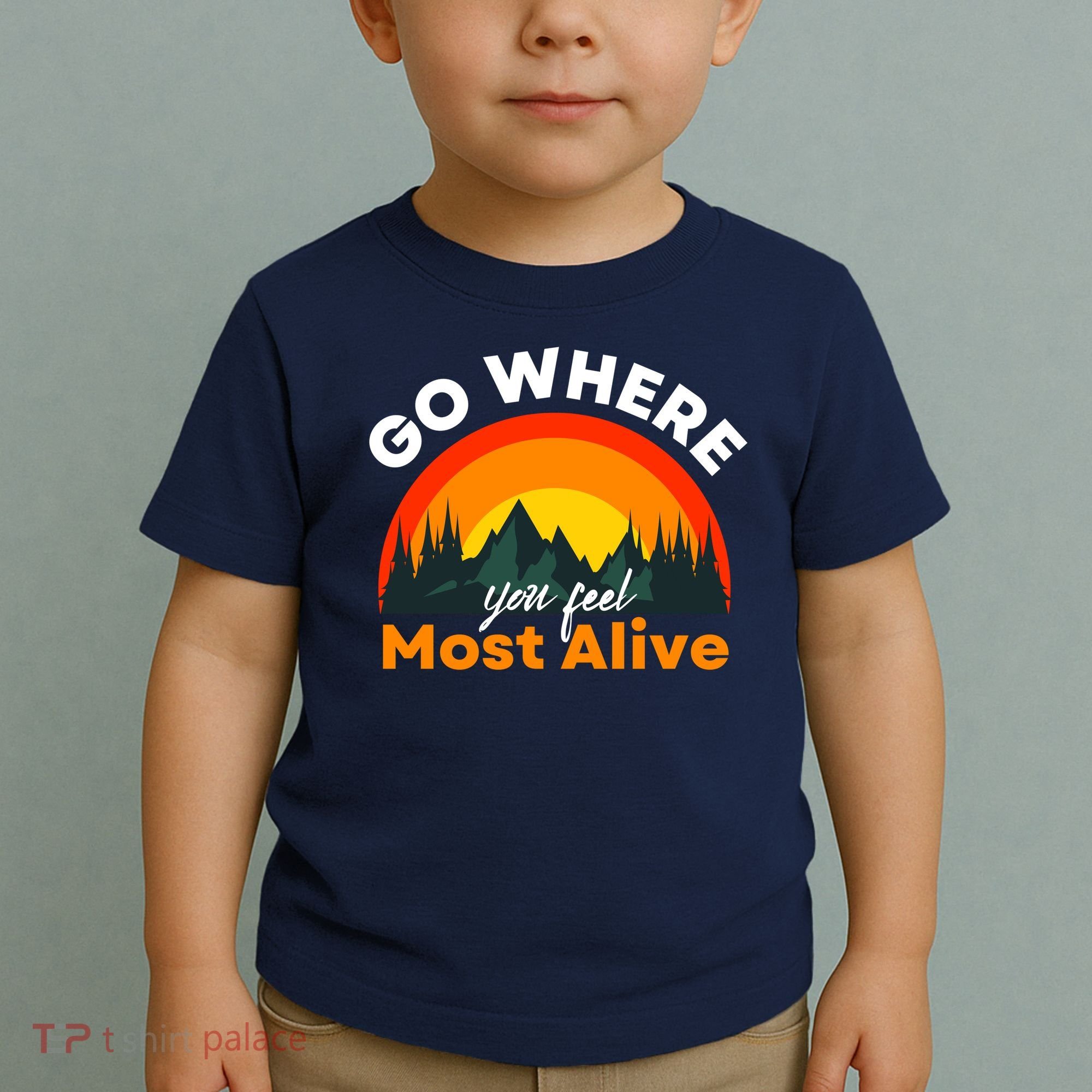 Go Where You Feel Most Alive Sunset Nature Toddler T-Shirt