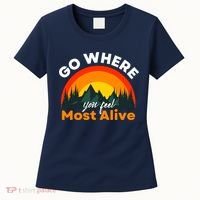 Go Where You Feel Most Alive Sunset Nature Women's T-Shirt thumb 0