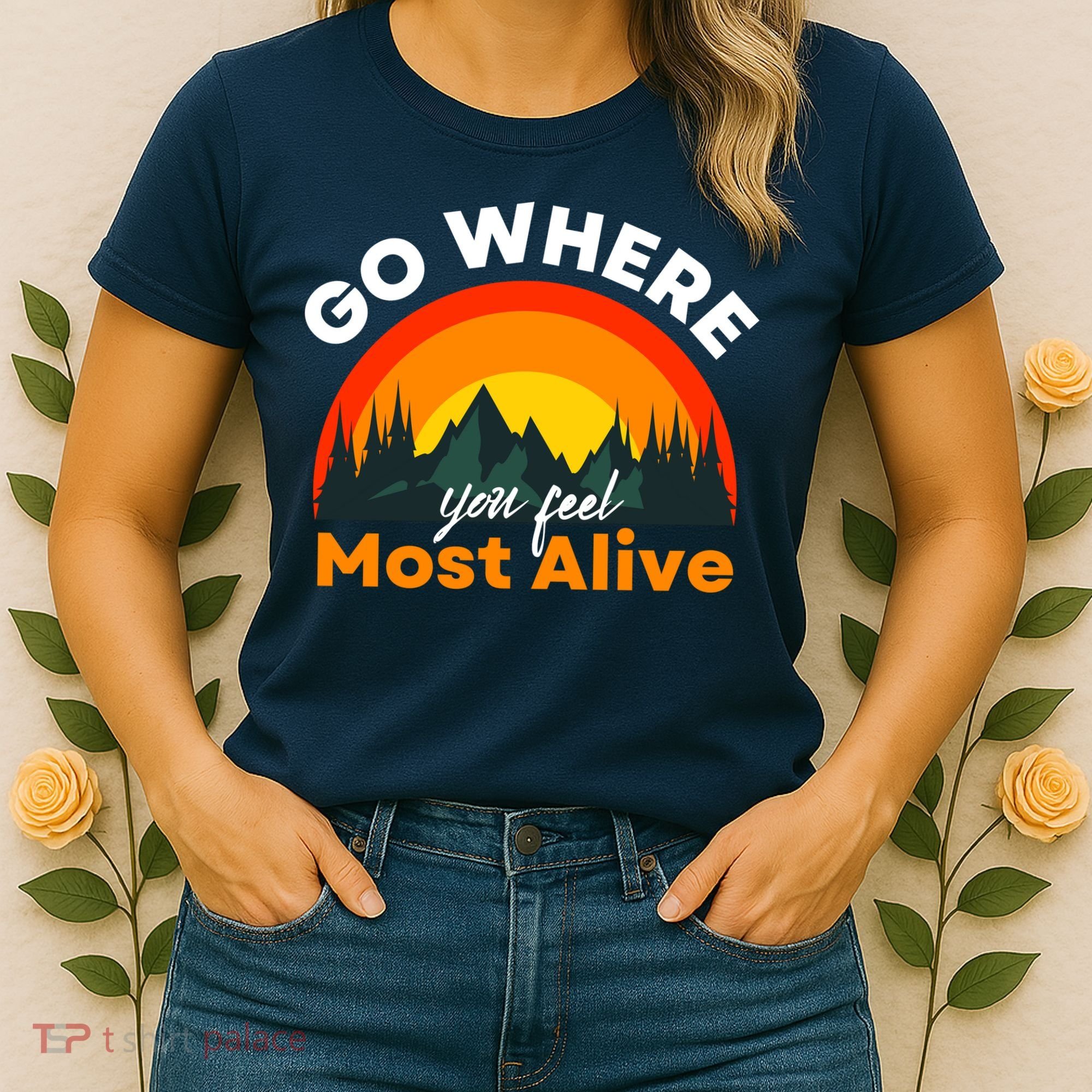 Go Where You Feel Most Alive Sunset Nature Women's T-Shirt
