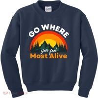 Go Where You Feel Most Alive Sunset Nature Kids Sweatshirt thumb 0