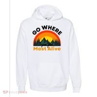 Go Where You Feel Most Alive Sunset Nature Comfort Colors Garment-Dyed Hooded Sweatshirt thumb 0