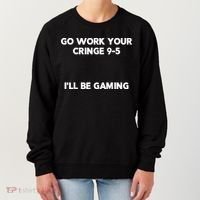 Go Work Your Cringe 95 I'll Be Gaming Funny Saying Meme Women's Sweatshirt thumb 0