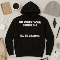 Go Work Your Cringe 95 I'll Be Gaming Funny Saying Meme Hoodie thumb 3