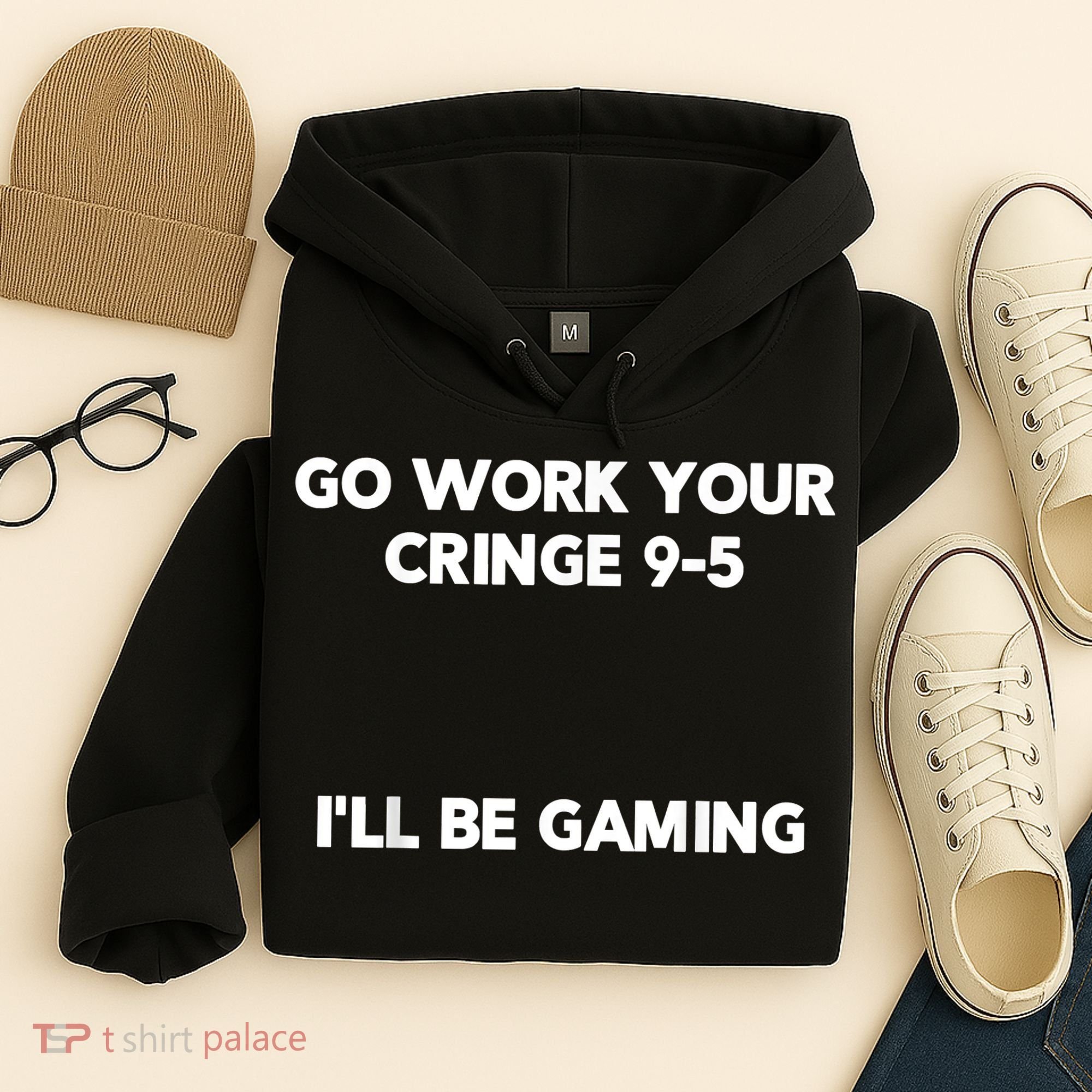 Go Work Your Cringe 95 I'll Be Gaming Funny Saying Meme Hoodie