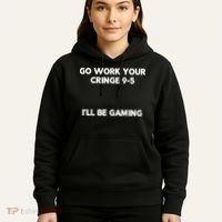 Go Work Your Cringe 95 I'll Be Gaming Funny Saying Meme Hoodie thumb 5