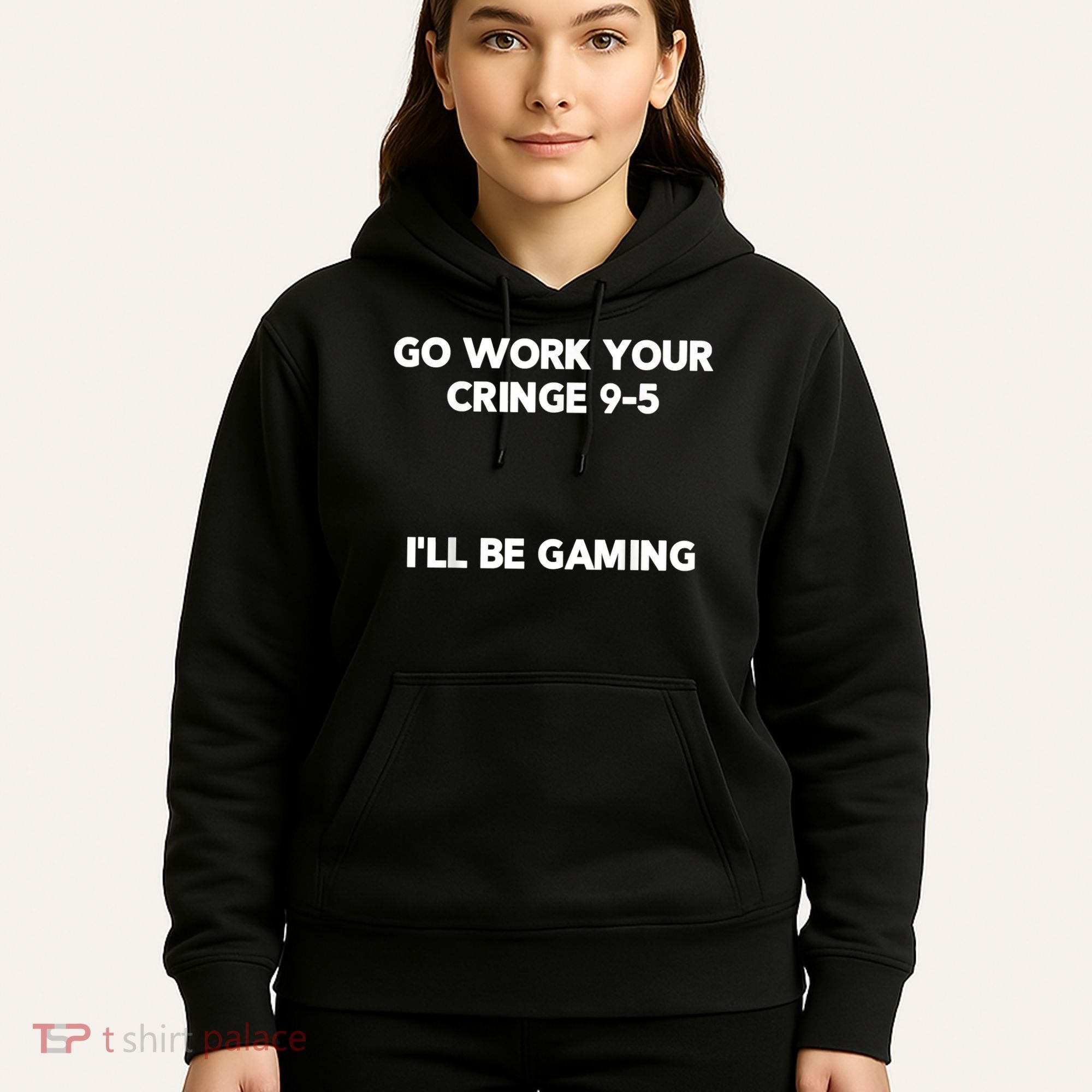 Go Work Your Cringe 95 I'll Be Gaming Funny Saying Meme Hoodie