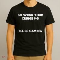 Go Work Your Cringe 95 I'll Be Gaming Funny Saying Meme T-Shirt thumb 3