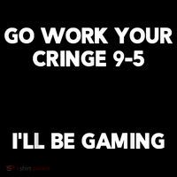 Go Work Your Cringe 95 I'll Be Gaming Funny Saying Meme Coffee Mug thumb 5