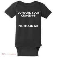 Go Work Your Cringe 95 I'll Be Gaming Funny Saying Meme Baby Bodysuit thumb 0