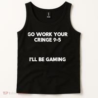 Go Work Your Cringe 95 I'll Be Gaming Funny Saying Meme Tank Top thumb 2