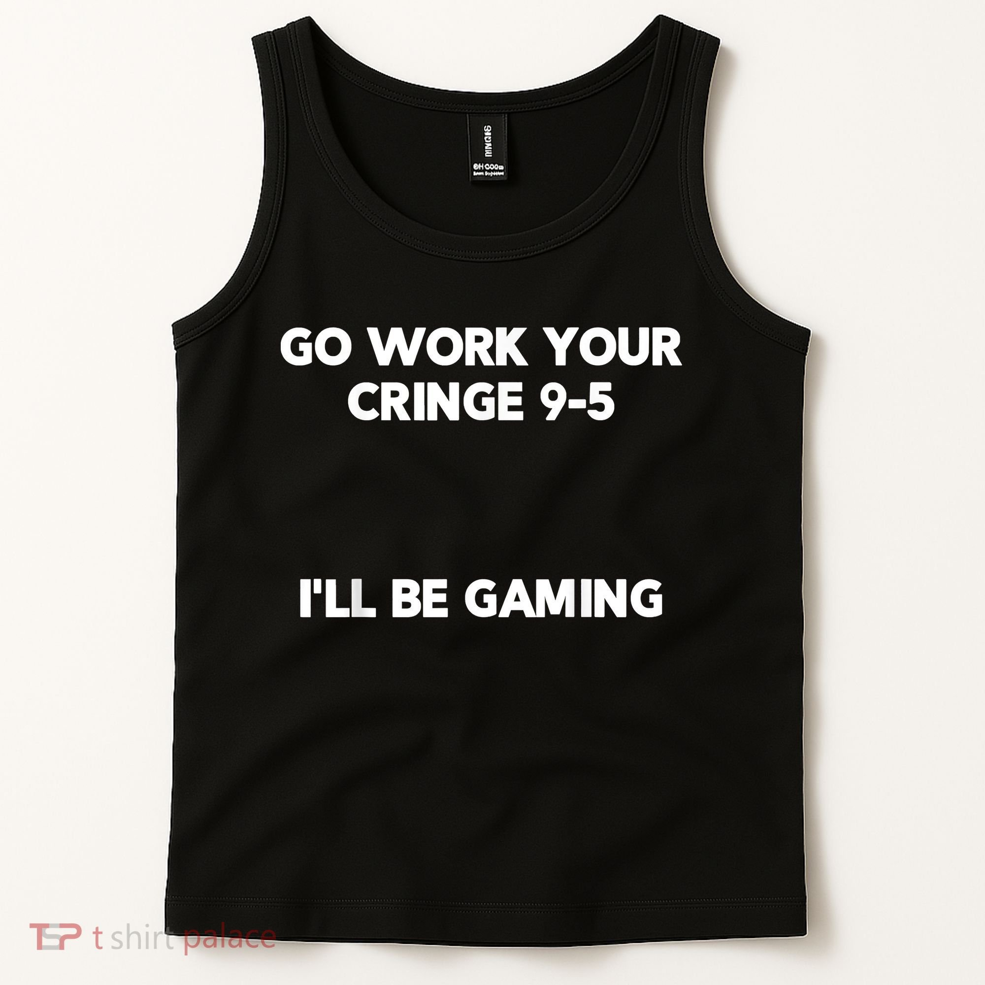 Go Work Your Cringe 95 I'll Be Gaming Funny Saying Meme Tank Top