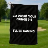 Go Work Your Cringe 95 I'll Be Gaming Funny Saying Meme Golf Towel thumb 1