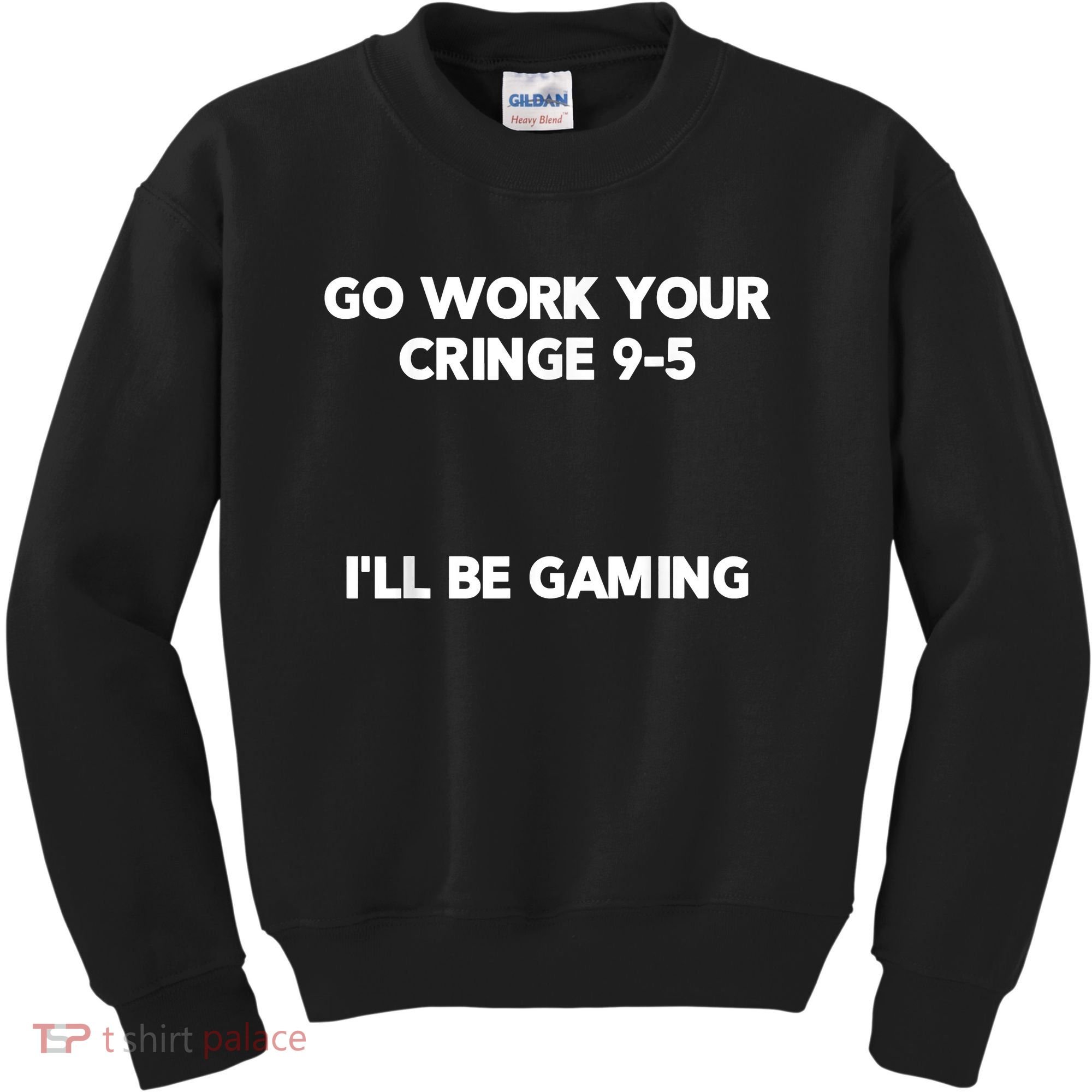 Go Work Your Cringe 95 I'll Be Gaming Funny Saying Meme Kids Sweatshirt