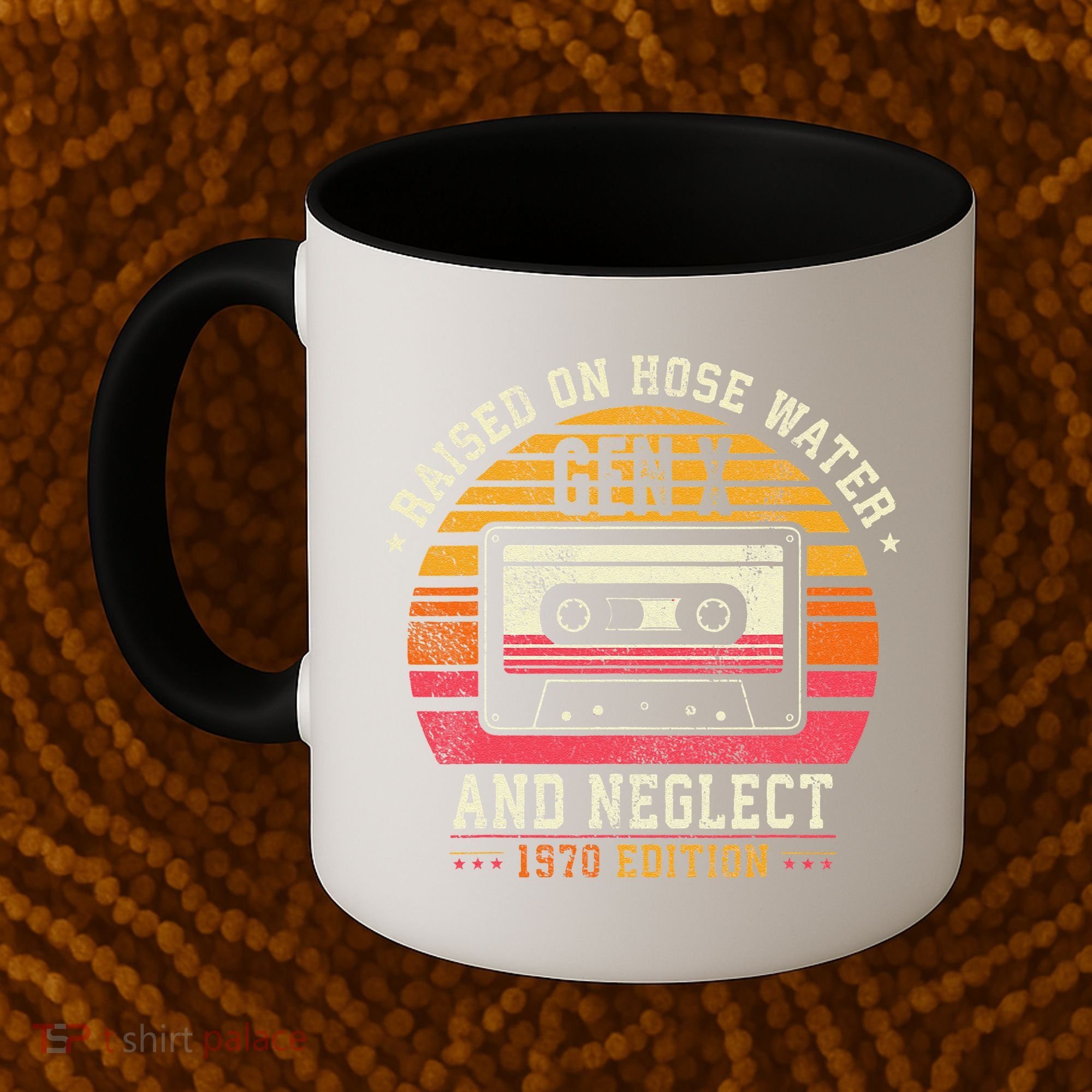 Gen X 1970 Edition Raised On Hose Water And Neglect Coffee Mug