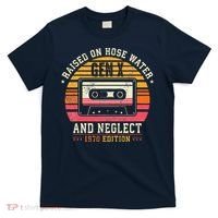 Gen X 1970 Edition Raised On Hose Water And Neglect T-Shirt thumb 0