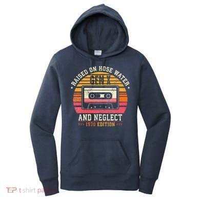 Gen X 1970 Edition Raised On Hose Water And Neglect Women's Hoodie
