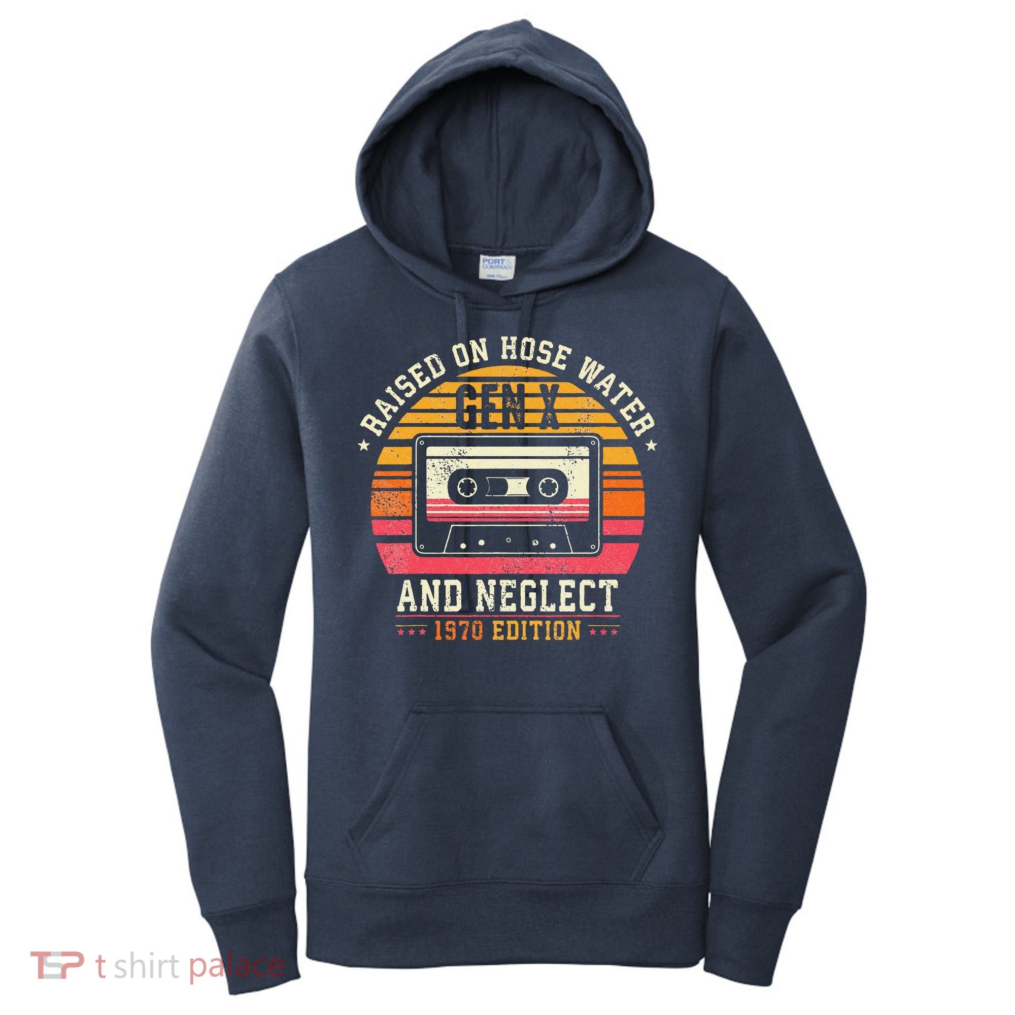 Gen X 1970 Edition Raised On Hose Water And Neglect Women's Hoodie