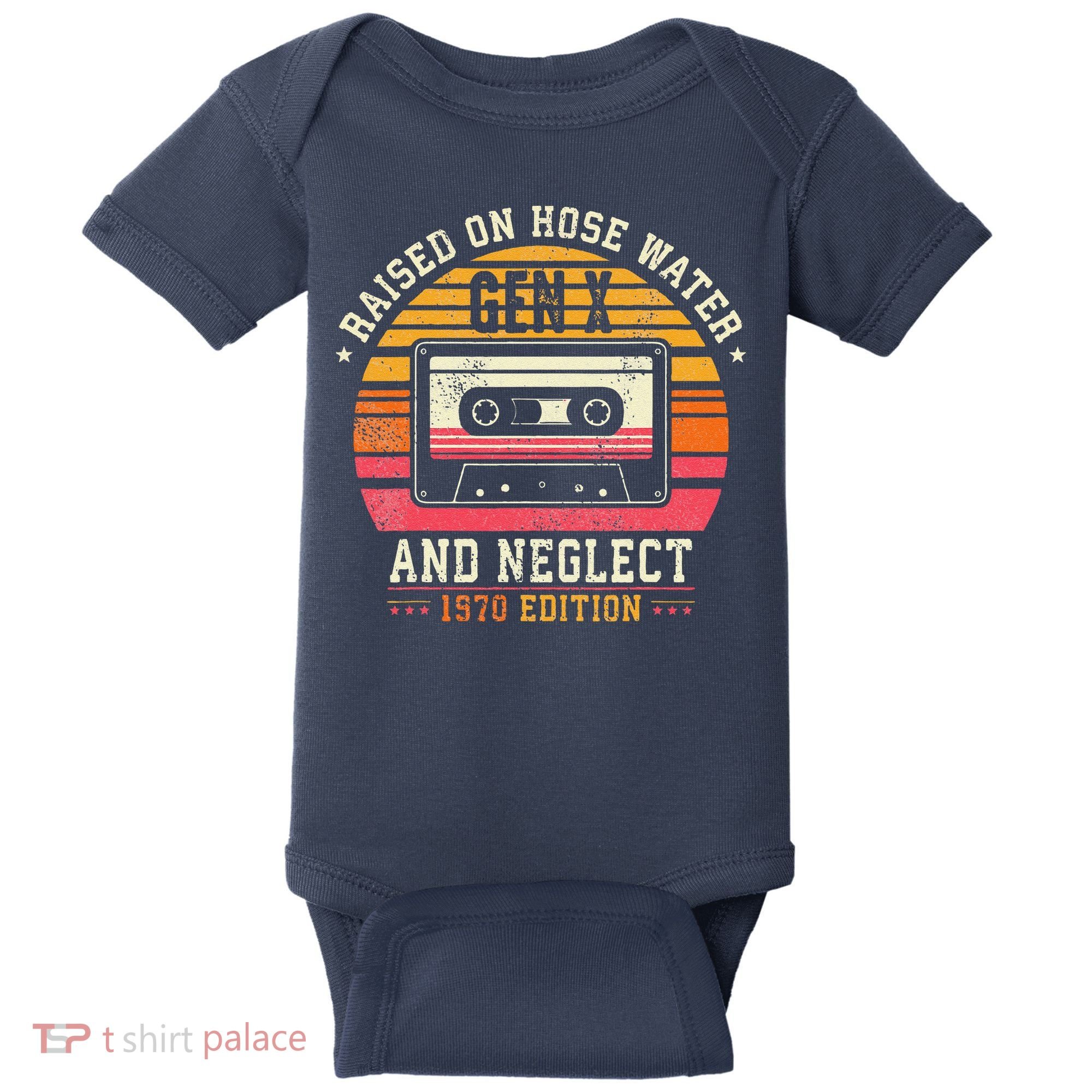 Gen X 1970 Edition Raised On Hose Water And Neglect Baby Bodysuit