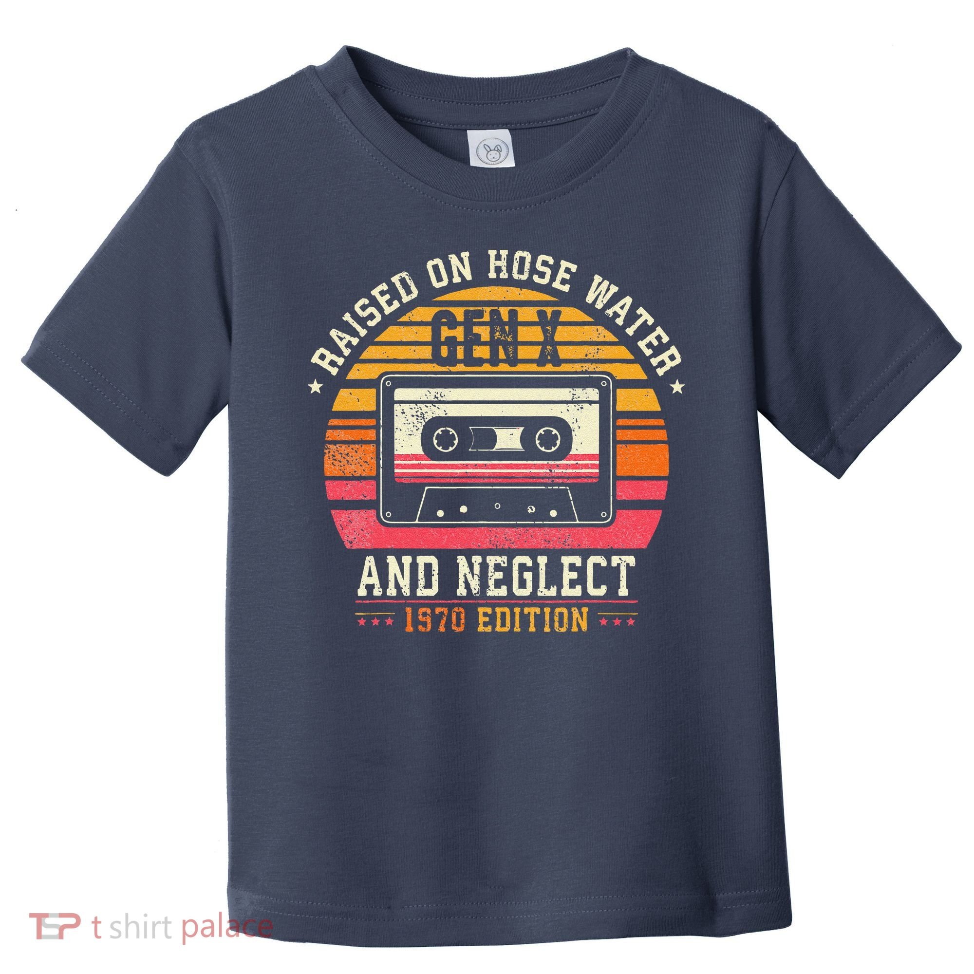 Gen X 1970 Edition Raised On Hose Water And Neglect Toddler T-Shirt