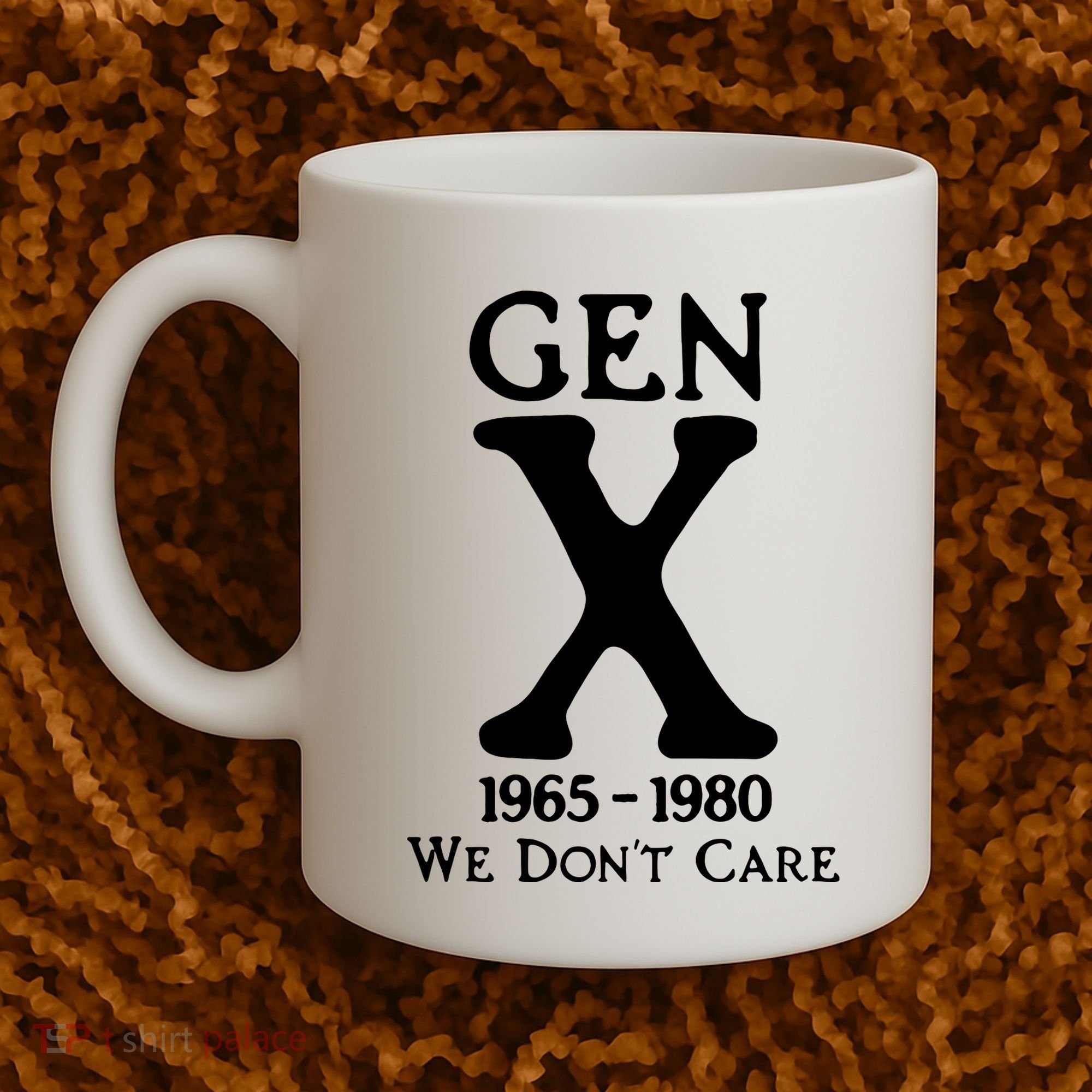 Gen X 1965 1980 We DonT Care Coffee Mug