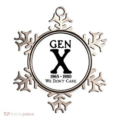 Gen X 1965 1980 We DonT Care Ornament