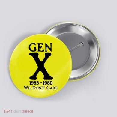 Gen X 1965 1980 We DonT Care Button