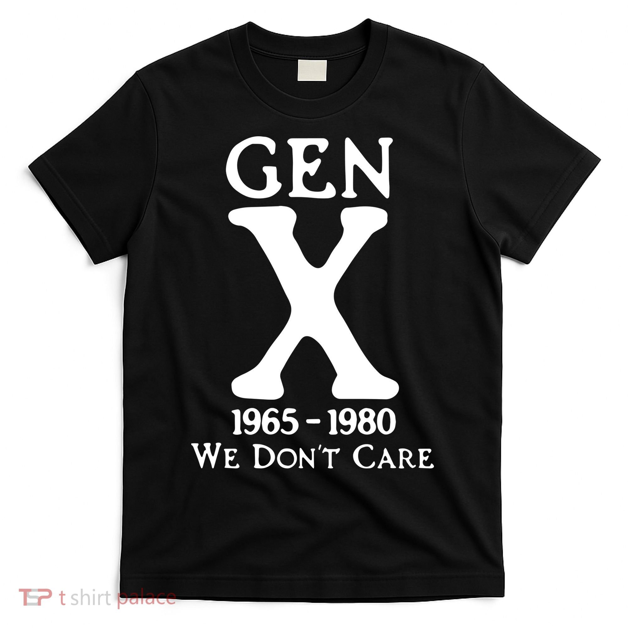 Gen X 1965 1980 We DonT Care T-Shirt