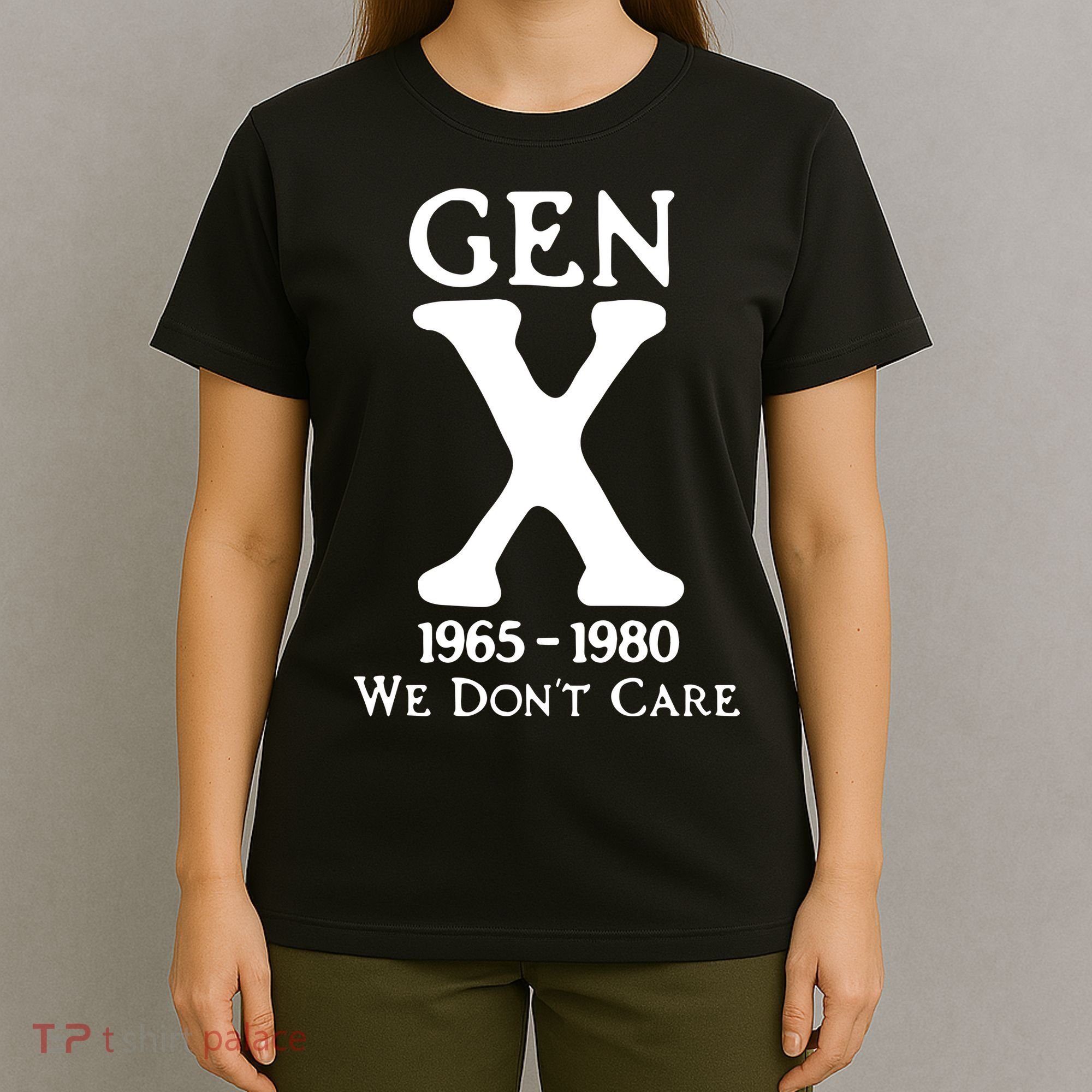 Gen X 1965 1980 We DonT Care T-Shirt