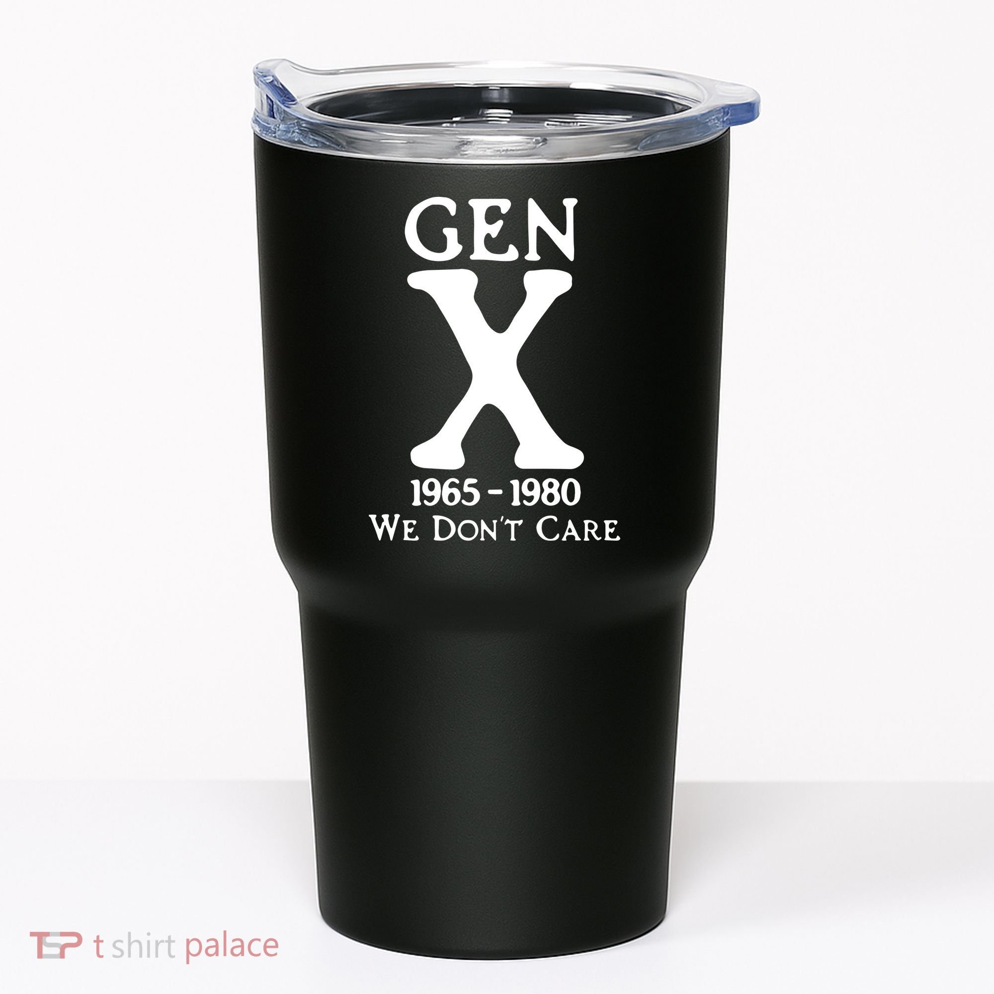 Gen X 1965 1980 We DonT Care Tumbler