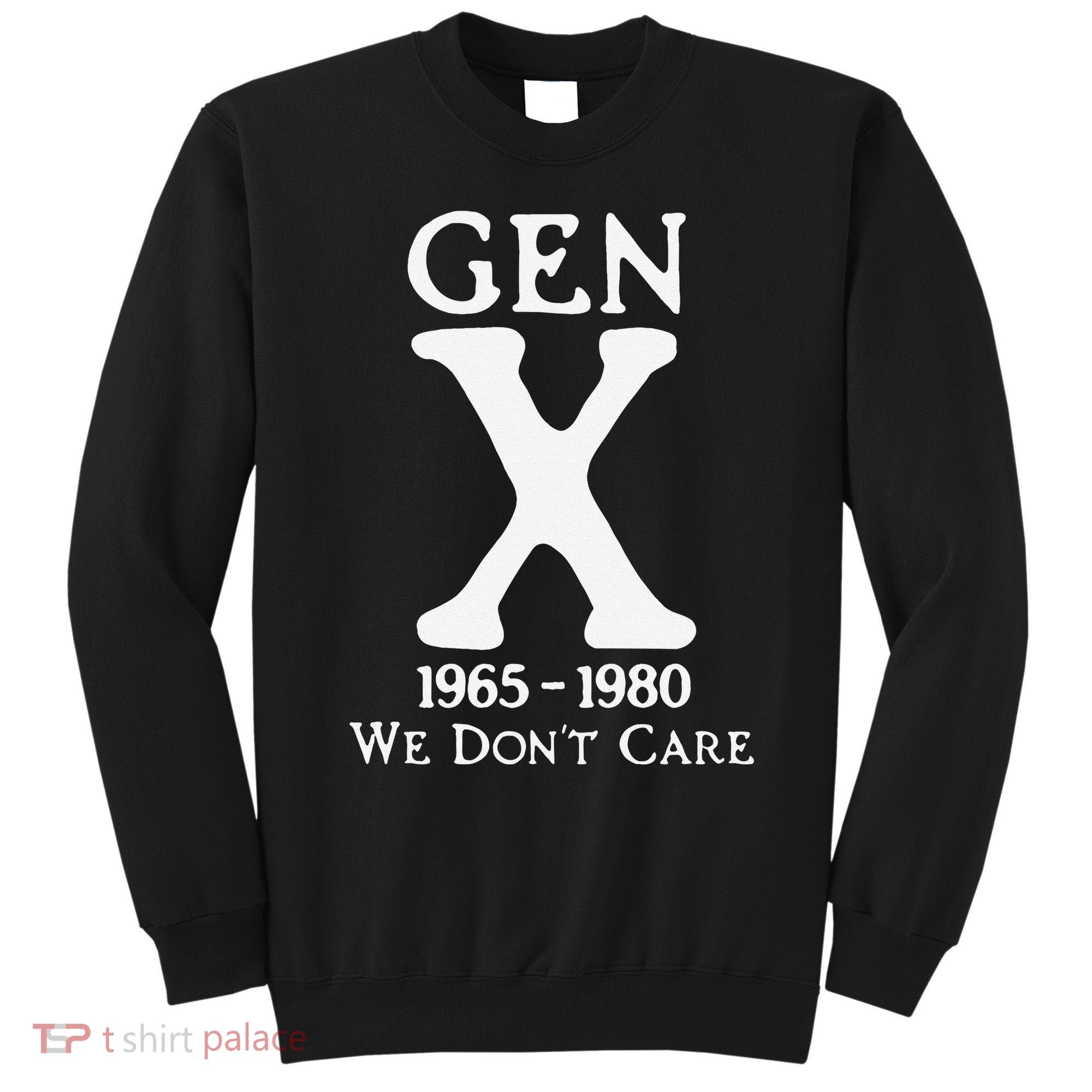 Gen X 1965 1980 We Dont Care Gift Sweatshirt