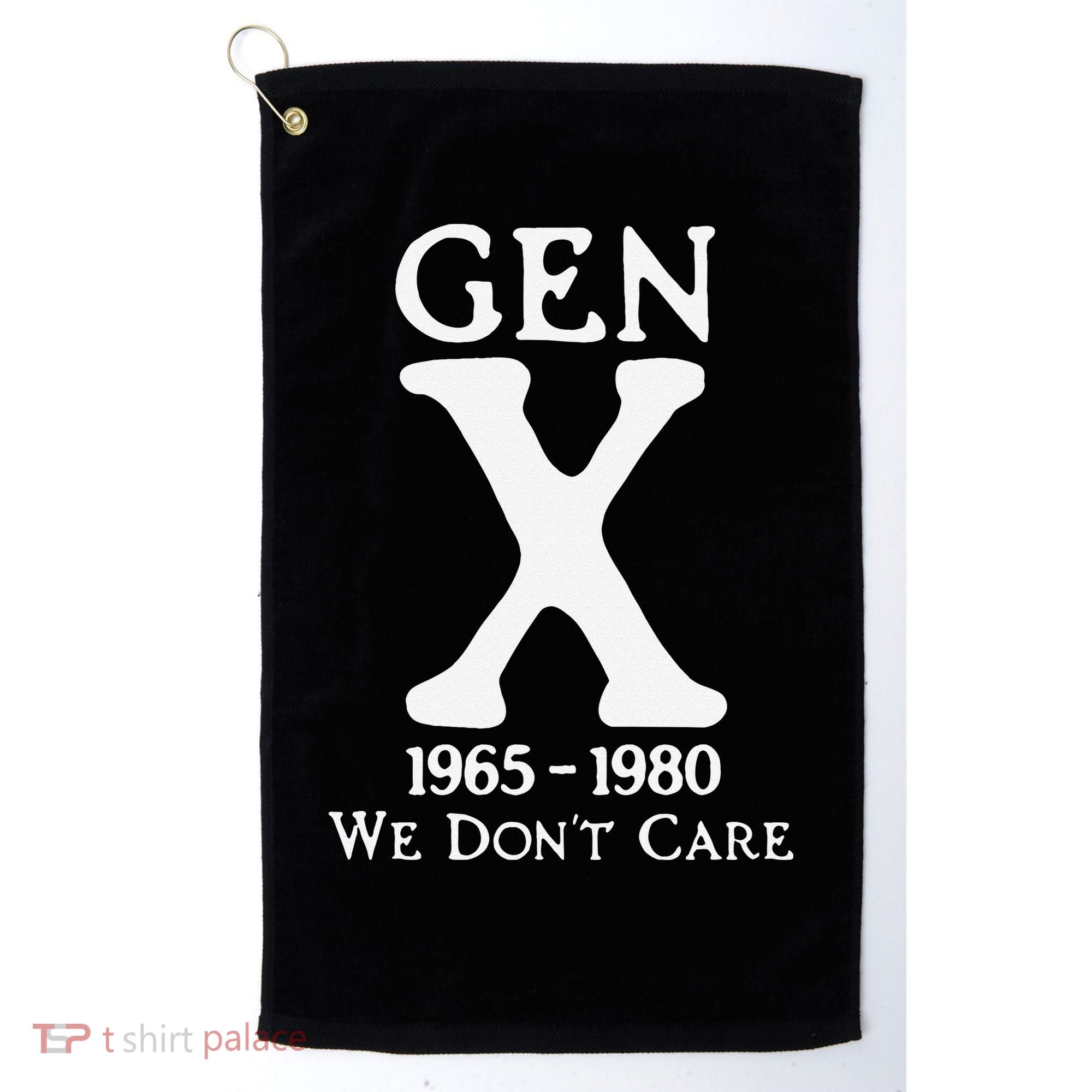 Gen X 1965 1980 We Dont Care Gift Golf Towel