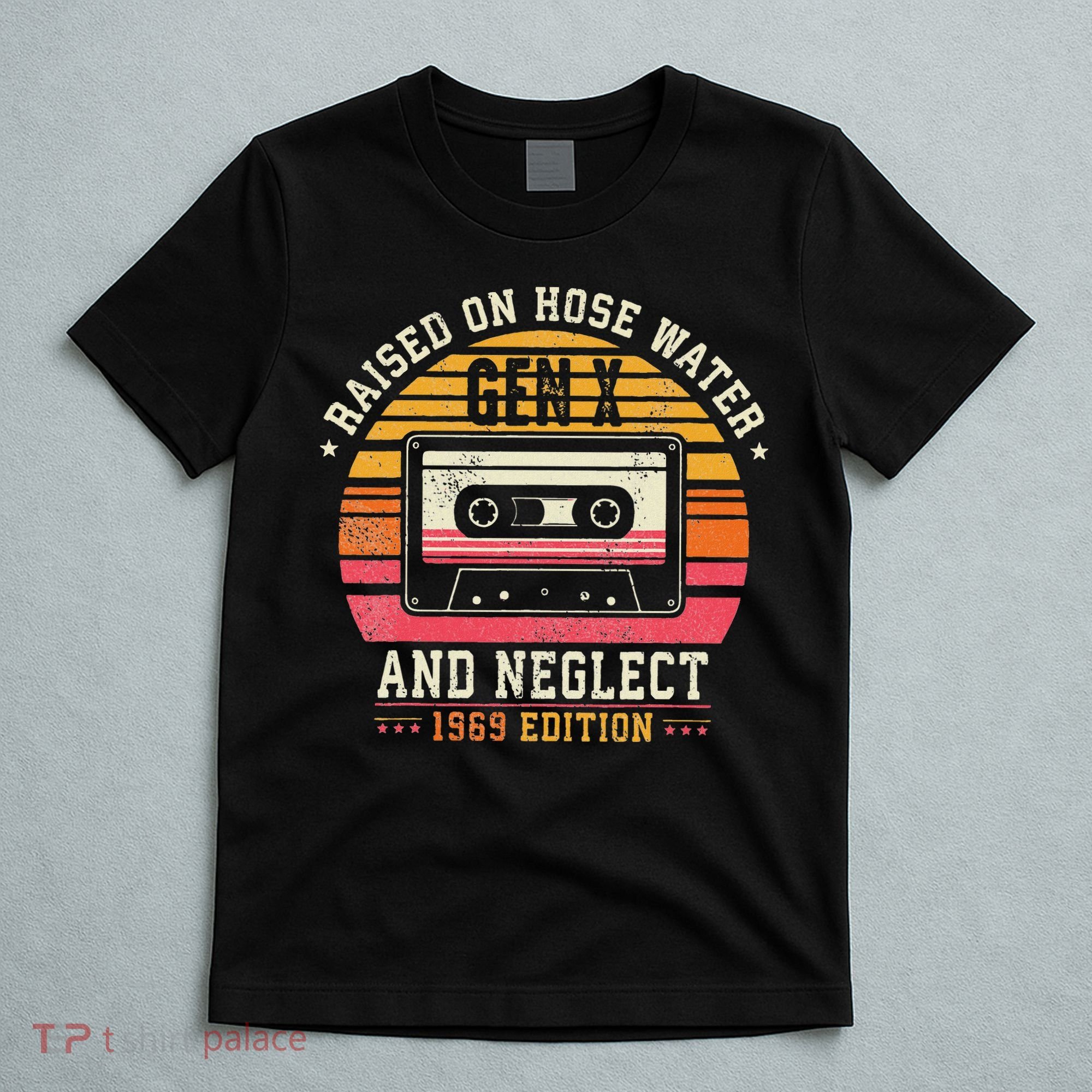 Gen X 1969 Edition Raised On Hose Water And Neglect T-Shirt