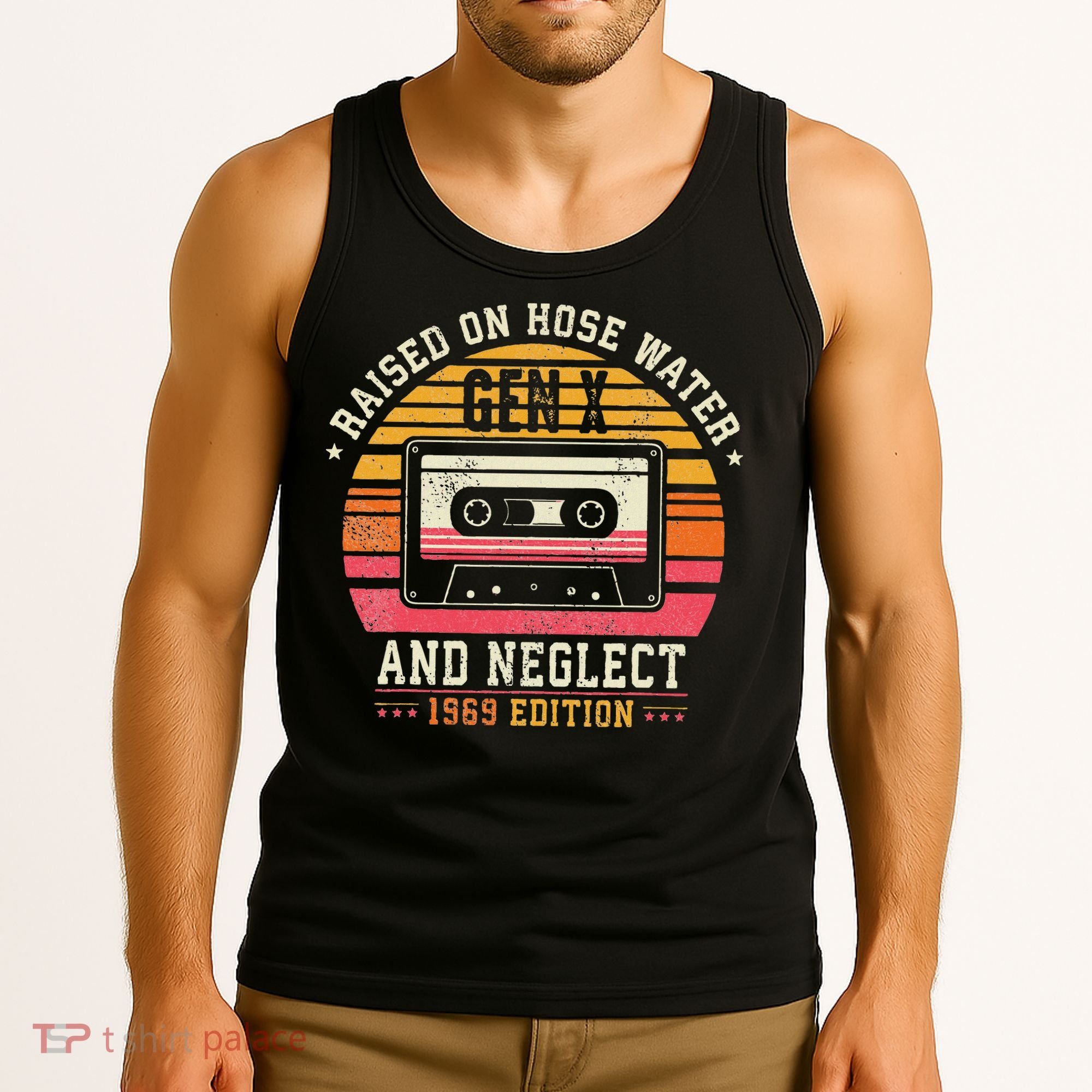 Gen X 1969 Edition Raised On Hose Water And Neglect Tank Top