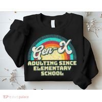 Gen X Adulting Since Elementary School Generation Xers Sweatshirt thumb 2