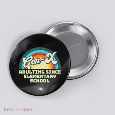 Gen X Adulting Since Elementary School Generation Xers Button