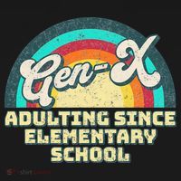 Gen X Adulting Since Elementary School Generation Xers Baby Bodysuit thumb 2