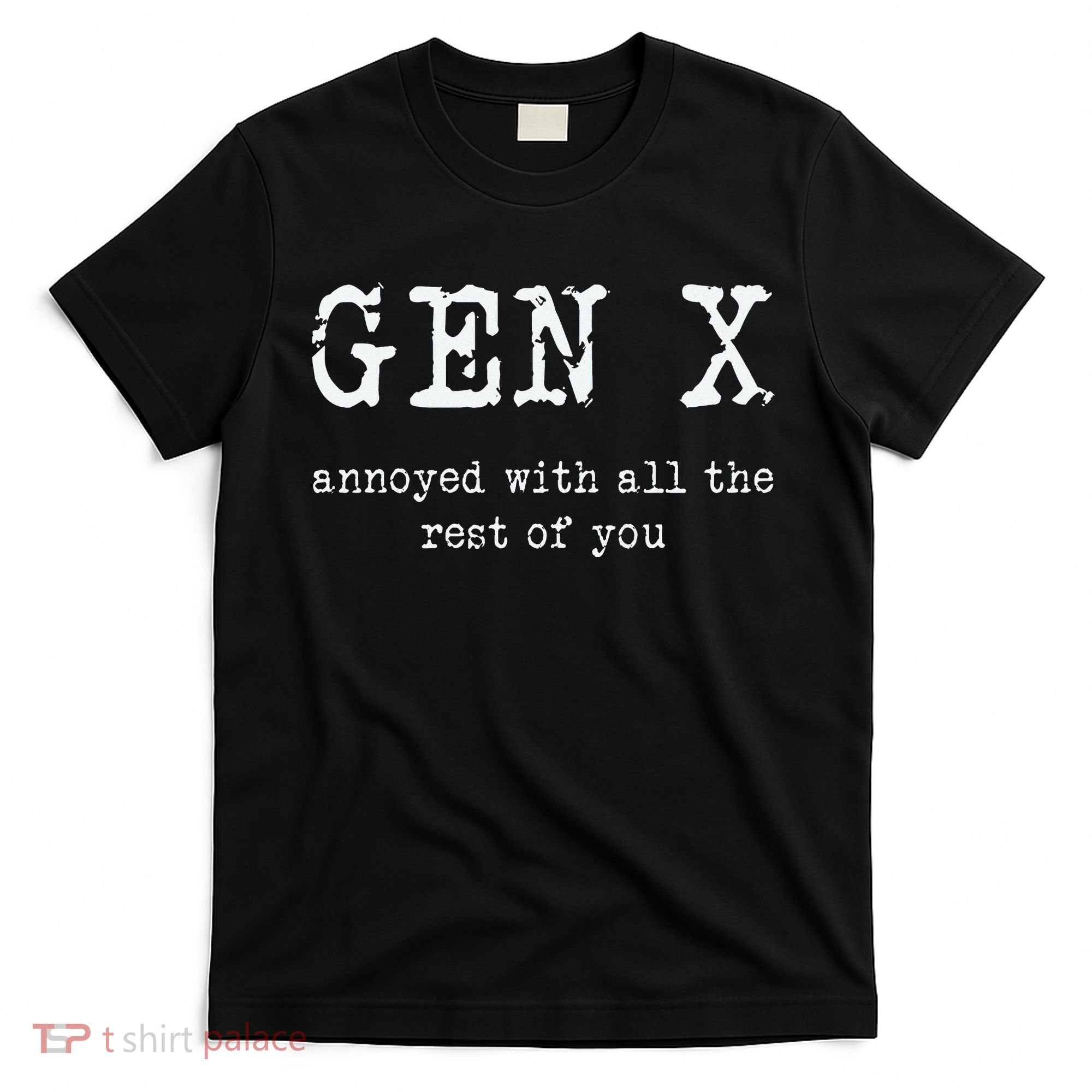 Gen X Annoyed With All The Rest Of You T-Shirt
