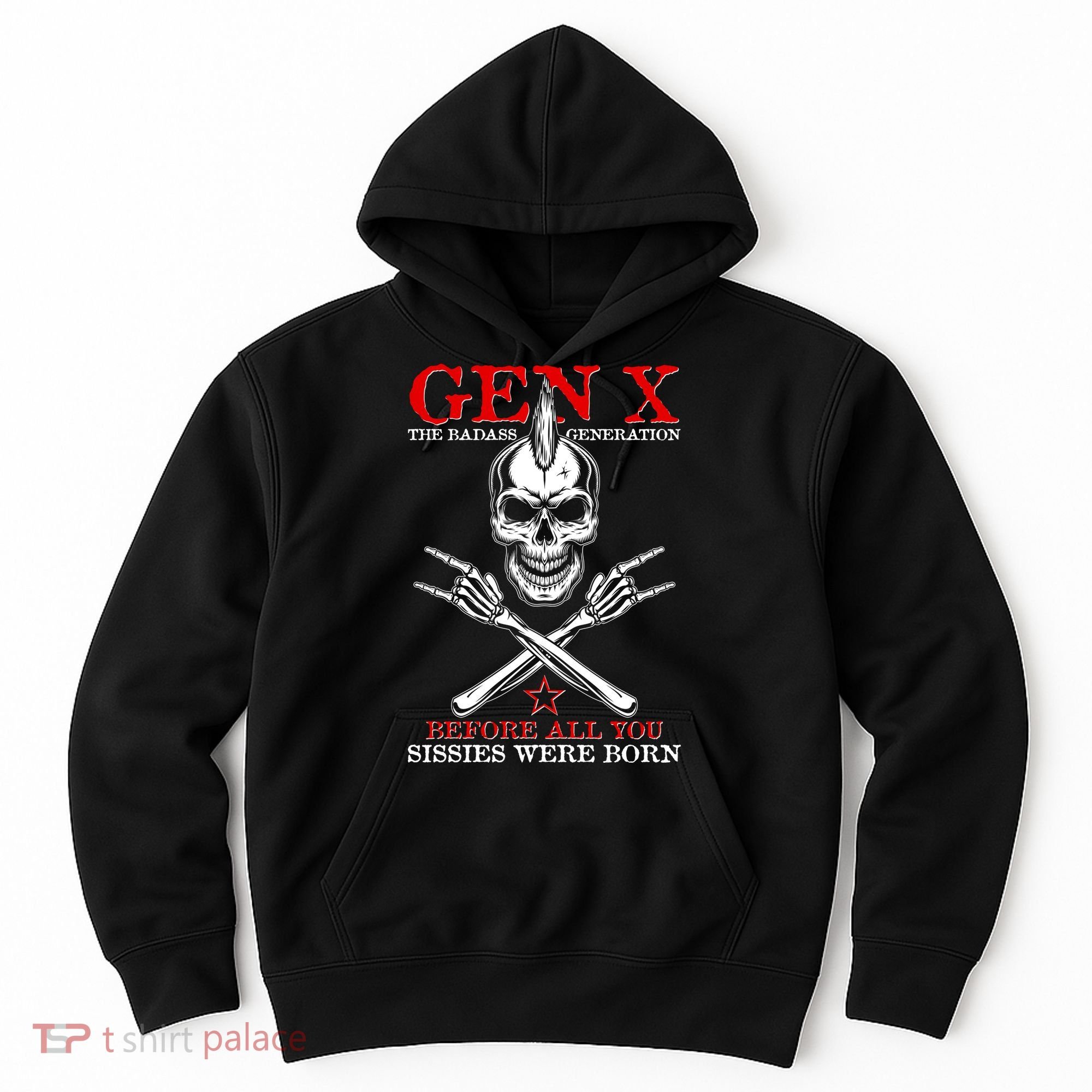 Generation X Before All You Sissie Were Born Rock On Skull Hoodie