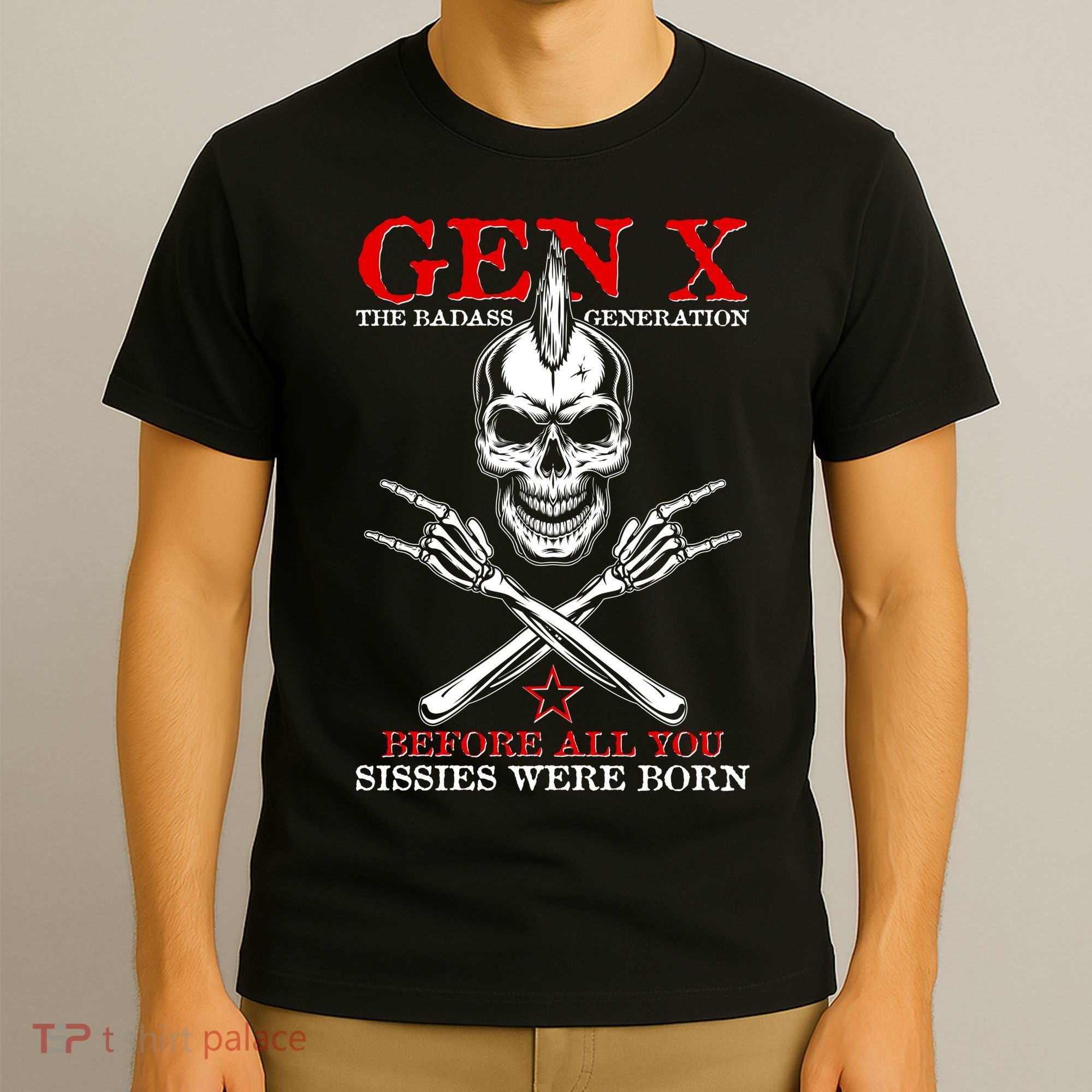 Generation X Before All You Sissie Were Born Rock On Skull T-Shirt