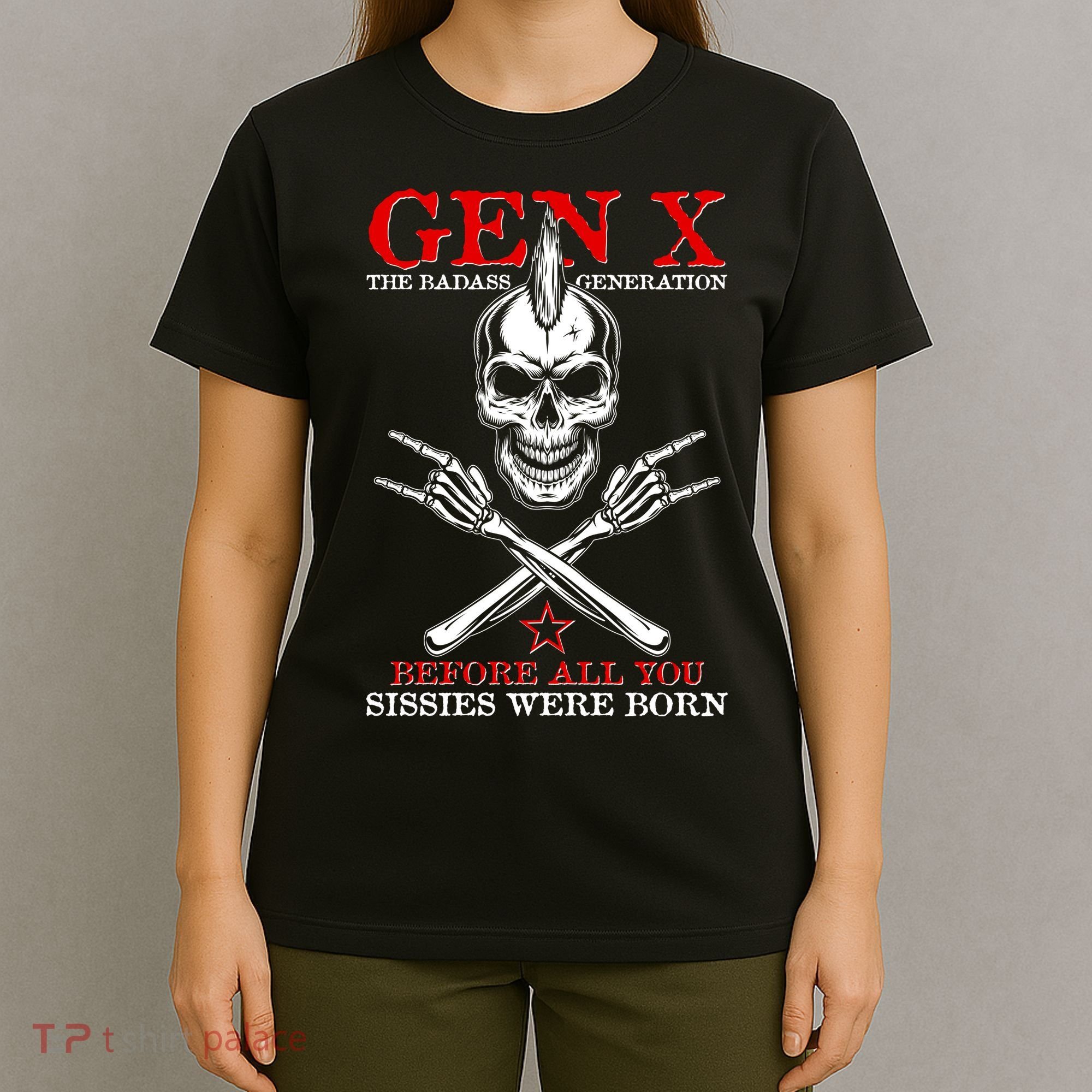 Generation X Before All You Sissie Were Born Rock On Skull T-Shirt
