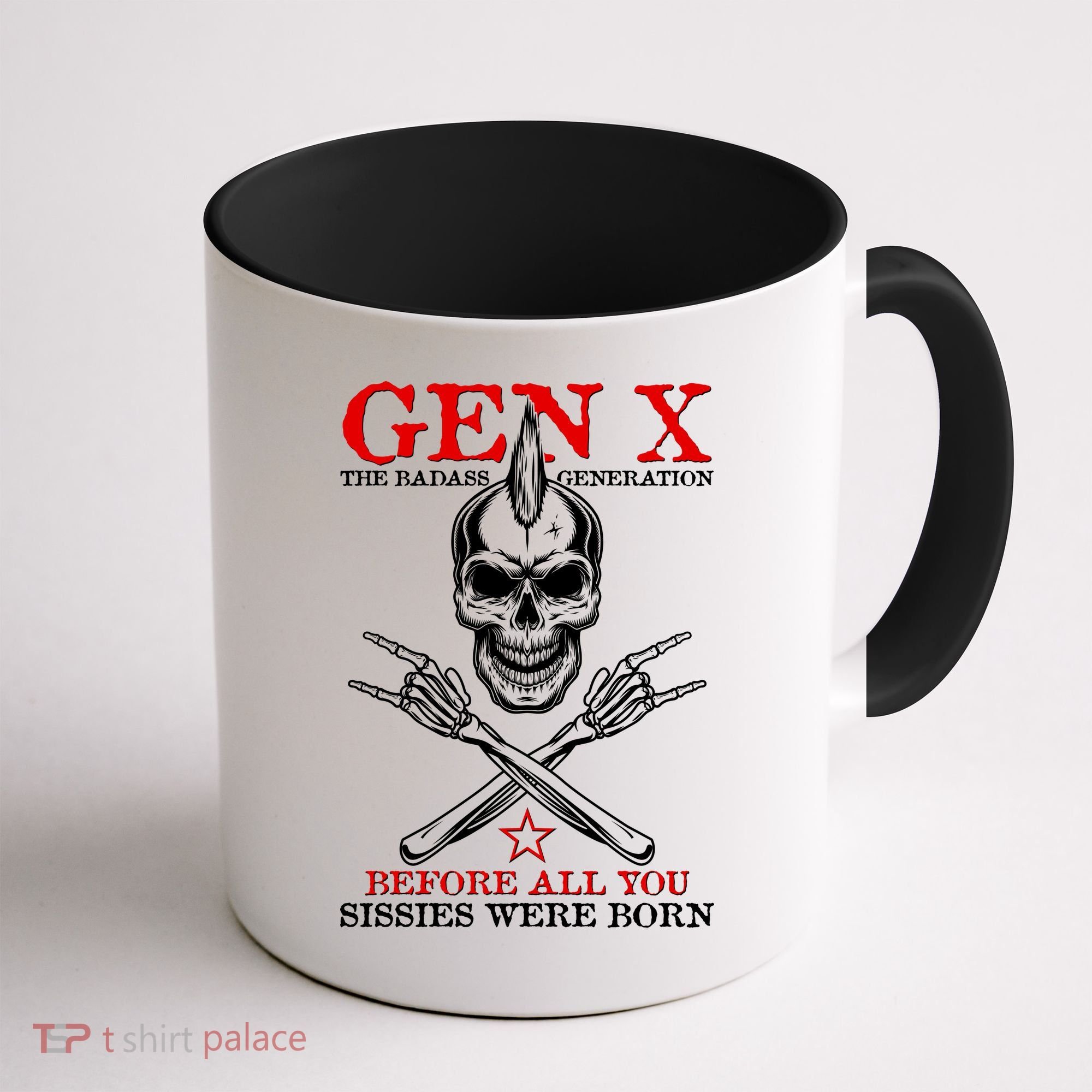 Generation X Before All You Sissie Were Born Rock On Skull Coffee Mug